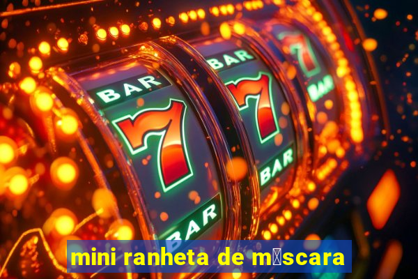 mini ranheta de m谩scara